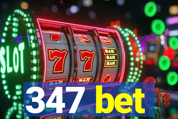 347 bet